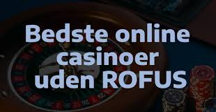 De Bedste Casinoer Uden ROFUS – Spil Uden Bekymringer