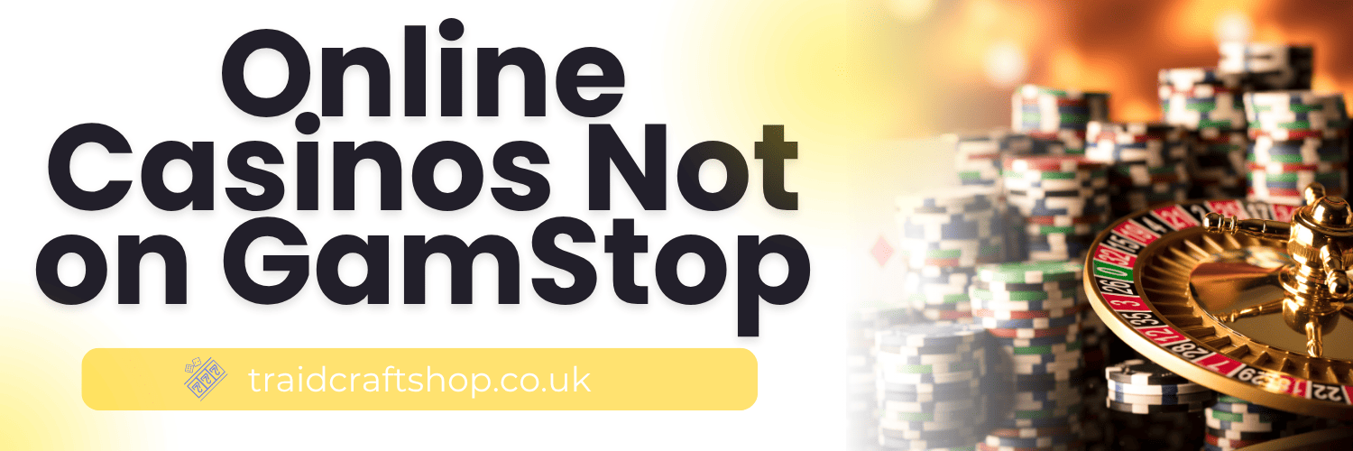 Top Casinos Not Blocked by GamStop A Complete Guide