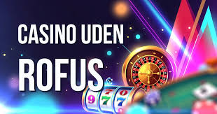 Dansk Casino Uden ROFUS En Guide til Spiloplevelser Uden Begrænsninger