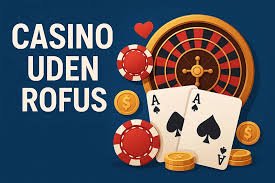 Danske Casinoer uden ROFUS Find De Bedste Valgmuligheder